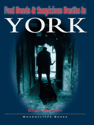 cover image of Foul Deeds & Suspicious Deaths in York